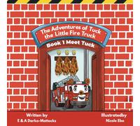 The Adventures of Tuck the Little Fire Truck: Meet Tuck: 1