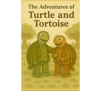 The Adventures of Turtle and Tortoise