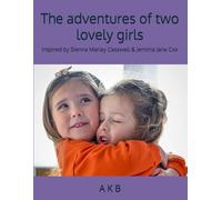 The adventures of two lovely girls: Inspired by Sienna Marley Casswell & Jemima Jane Cox