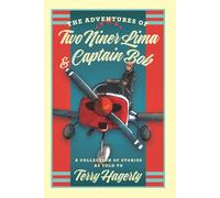The Adventures of Two Niner Lima & Captain Bob: As Told to Terry Hagerty