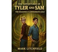 The Adventures of Tyler and Sam: The Shadows of Confederate Gold