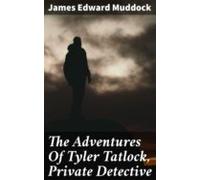 The Adventures Of Tyler Tatlock Private Detective (ebook)