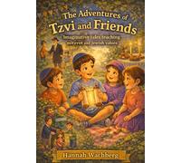 The Adventures of Tzvi and Friends: Imaginative tales teaching mitzvot and Jewish values
