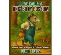 The Adventures of Unc' Billy Possum: Classic Tales in Rhyme