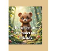 The Adventures of Ursulet and Friends: Ursulet the Awesome and the Mystery of the Voice in the Forest
