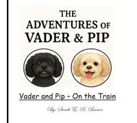 The Adventures of VADER & PIP: Vader and Pip on the Train