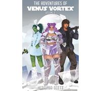 The Adventures of Venus Vortex: Volume 3