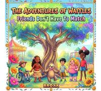 The Adventures of Waffles: Friends Don't Have To Match (The Kindness Club)