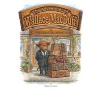The Adventures of Wallace MacDuff: A Highland Homecoming