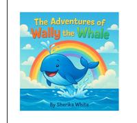 The Adventures of WALLY the Whale