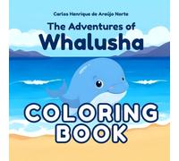 The Adventures of Whalush COLORING BOOK (Aventuras de Baleiucha)