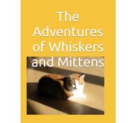 The Adventures of Whiskers and Mittens