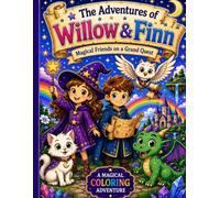 The Adventures of Willow & Finn: Magical Friends on a Grand Quest