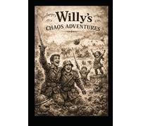 The Adventures of Willy: The Adventures of Willy: A Brave Little Hero’s Big Journey
