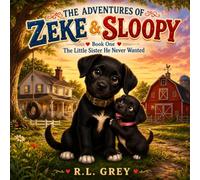 The Adventures of Zeke & Sloopy: Book One: The Little Sister He Never Wanted