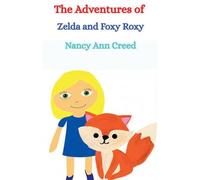 The Adventures of Zelda and Foxy Roxy: 1 (The Creeds)