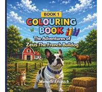 The Adventures Of Zeus The French Bulldog: Zeus can't find his red ball: Colouring Book