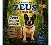 The Adventures of Zeus the French Bulldog: Zeus gets lost in the woods