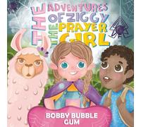 The Adventures of Ziggy The Prayer Girl: Bobby Bubble Gum