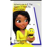 The Adventures with Mia, A to Z: The Queen in Me and My Bumblebee
