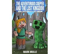 The Adventurous Creeper and the Lost Kingdom: Mysteries of a Lost Kingdom : (Book 5 of the Diary of an Adventurous Creeper)