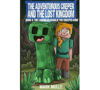 The Adventurous Creeper and the Lost Kingdom: The Legend of Charlie the Creeper (Book 4 of Diary of an Adventurous Creeper)