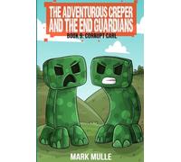 The Adventurous Creepers and the End Guardians: (Book 9 of the Diary of the Adventurous Creeper)