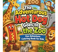 The Adventurous Hot Dog Goes to the Zoo: Zoo Adventure Coloring Book for Kids