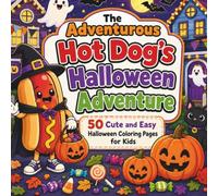 The Adventurous Hot Dog's Halloween Adventure: 50 Cute and Easy Halloween Coloring Pages for Kids Ages 4-8