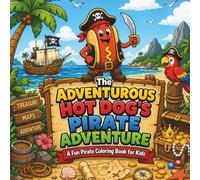 The Adventurous Hot Dog's Pirate Adventure -A Fun Pirate Coloring Book for Kids: Pirate Ships, Hidden Treasure, Friendly Parrots, and Tropical Island Adventures