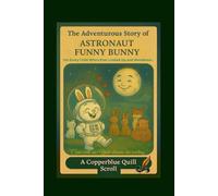 The Adventurous Story of Astronaut Funny Bunny: A Tale of Humility, Moonlight, and Love