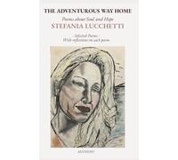 The Adventurous Way Home: Poems of Soul and Hope (Stefania Lucchetti - Contemporary Italian Poetry: Bilingual Editions)