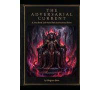 The Adversarial Current: A Four-Book Left-Hand Path Instructional Series