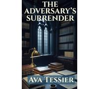 The Adversary's Surrender: A Steamy Enemies-to-Lovers Dark Academia Romance with Forced Proximity (Danwood University Series)