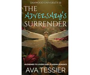 The Adversary's Surrender: A Steamy Enemies-to-Lovers Dark Academia Romance with Forced Proximity (Danwood University Series)