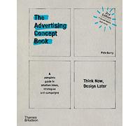 The Advertising Concept Book: Think Now, Design Later