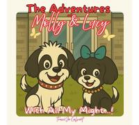 The Advetures of Molly and Lucy: With All My Might...!