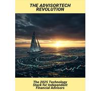 The Advisortech Revolution: The 2025 Technology Stack For Independent Financial Advisors