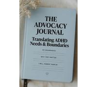 The Advocacy Journal: Translating ADHD Needs & Boundaries for Late-Diagnosed Adults: A Workbook for Communicating What You Deserve (Coloring books for adults with ADHD)