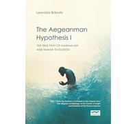 The Aegeanman Hypothesis I: The True Path of Mammalian and Human Evolution