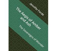 The Aegis of Amber and Ash: The Sovereigns of Wonder
