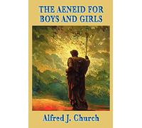 The Aeneid for Boys and Girls: A Retelling of Virgil's Epic for Young Readers