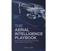 The Aerial Intelligence Playbook: Build Autonomous Drone Systems Powered by Edge AI, GPUs, and NVIDIA Jetson