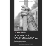 THE AERIAL MOVEMENT® ACROBACIA & CALISTENIA AÉREA VOLUMEN 1