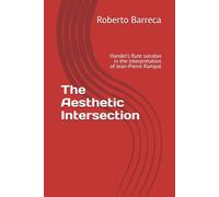 The Aesthetic Intersection: Handel's flute sonatas in the interpretation of Jean-Pierre Rampal (Roberto Barreca)