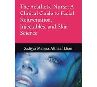 The Aesthetic Nurse: A Clinical Guide to Facial Rejuvenation, Injectables, and Skin Science: 3 (The Empowered Nurse Series)