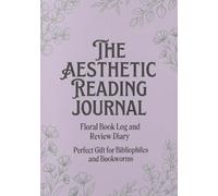 The Aesthetic Reading Journal: Floral Book Log and Review Diary, Perfect Gift for Bibliophiles and Bookworms