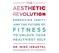 The Aesthetic Revolution: Embracing Vanity and the Future of Fitness to Unlock Your Healthiest Self