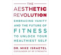 The Aesthetic Revolution: Embracing Vanity and the Future of Fitness to Unlock Your Healthiest Self