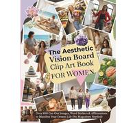 The Aesthetic Vision Board Clip Art Book for Women: Over 800 Cut-Out Images, Word Stickers & Affirmations to Manifest Your Dream Life (No Magazines Needed)